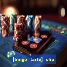 [bingo tarte] slip & stop